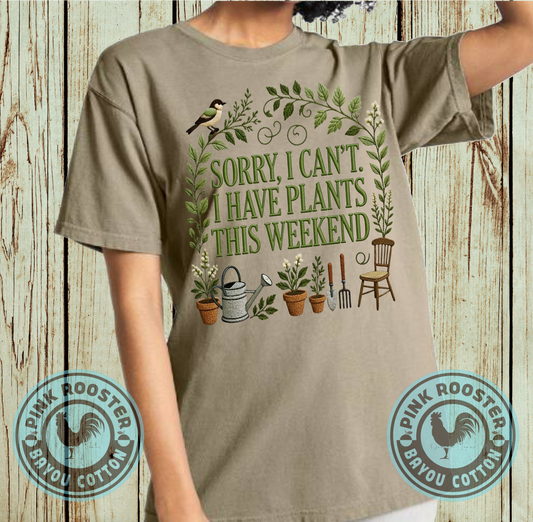 I have plants this weekend